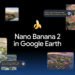 Nano Banana з’явився у Google Earth для генерації ШІ-візуалізацій